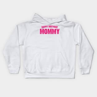 Happy birthday Mommy Kids Hoodie